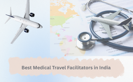 Best Medical Travel Facilitators in India for Hassle-Free Treatment